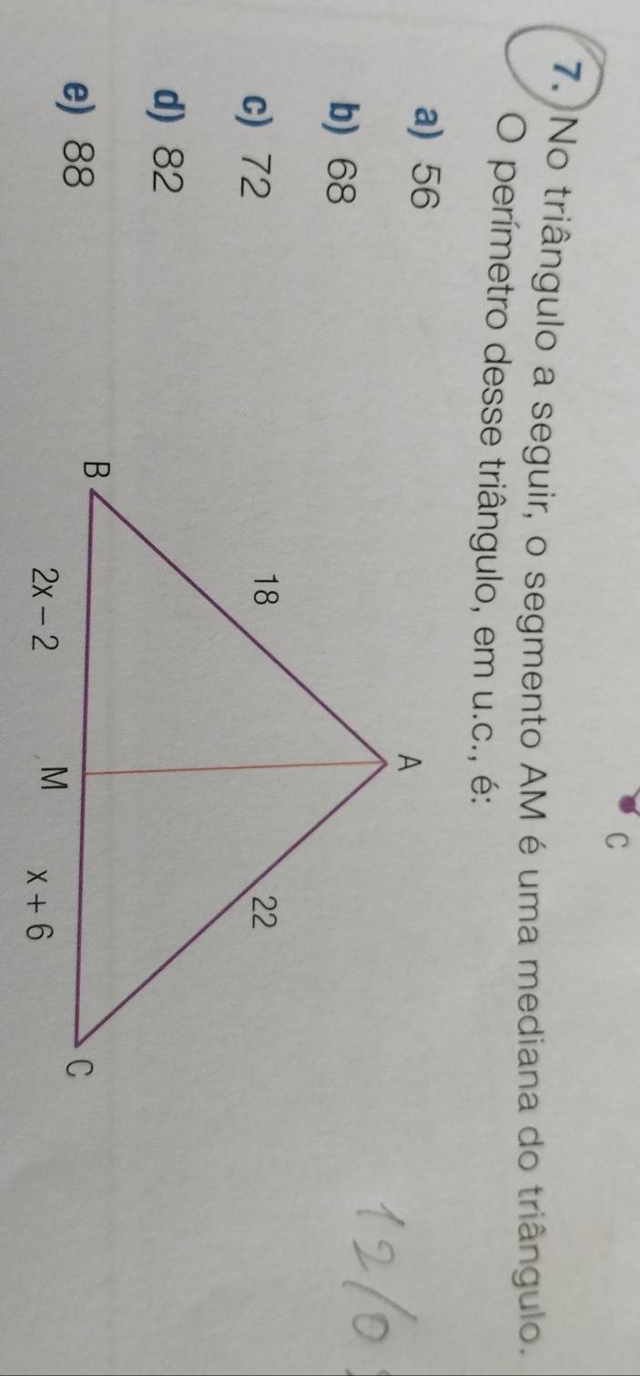 No triângulo a seguir, o segmento AM é uma mediana do triângulo.
O perímetro desse triângulo, em u.c., é:
a) 56
b) 68
c) 72
d) 82
e) 88