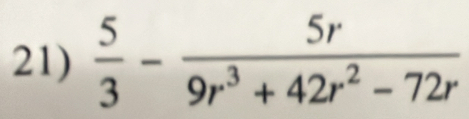  5/3 - 5r/9r^3+42r^2-72r 