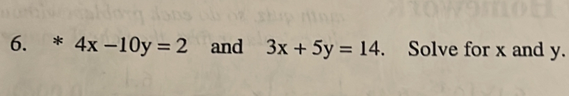 *4x-10y=2 and 3x+5y=14 、 Solve for x and y.