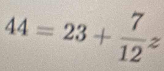 44=23+frac 7(12)°