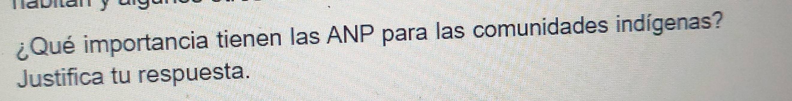 ¿Qué importancia tienen las ANP para las comunidades indígenas? 
Justifica tu respuesta.