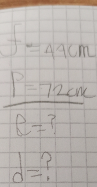 f=44cm
 P=72cm/e=? 
d=