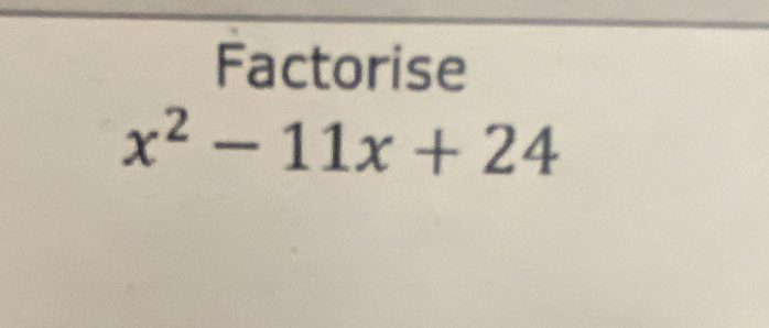 Factorise
x^2-11x+24