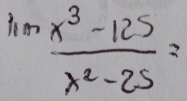 lim  (x^3-125)/x^2-25 =