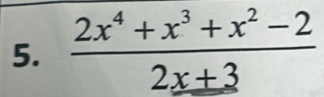  (2x^4+x^3+x^2-2)/2x+3 