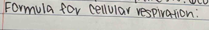 Formula for cellular respiration: