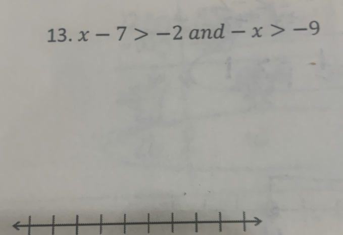 x-7>-2 and -x>-9