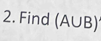 Find (A∪ B)