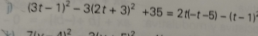 (3t-1)^2-3(2t+3)^2+35=2t(-t-5)-(t-1)^2
= 4)^2