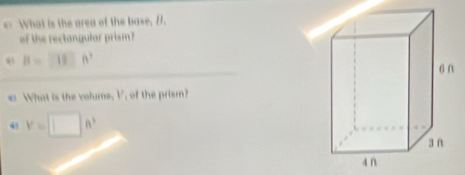 What is the grea of the base, I. 
of the rectangular prism?
B= 18n^3
æ What is the volume, V, of the prism? 
4 V=□ R^3