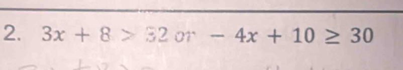3x+8>32 01° -4x+10≥ 30
