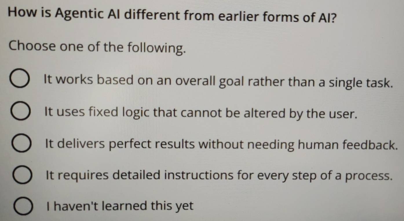 Solved: How is Agentic AI different from earlier forms of Al? Choose ...