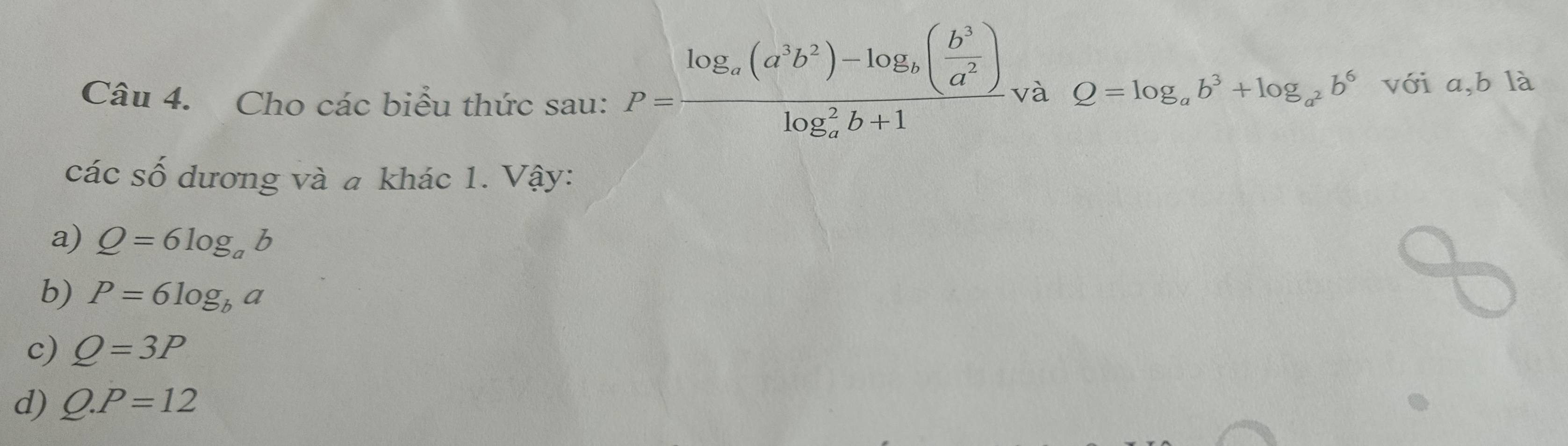 Cho các biểu thức sau:
P=frac log _a(a^3b^2)-log _b( b^3/a^2 )(log _a)^2b+1 và Q=log _ab^3+log _a^2b^6 với a, b là
các số dương và a khác 1. Vậy:
a) Q=6log _ab
b) P=6log _ba
c) Q=3P
d) Q.P=12