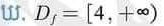 D_f=[4,+∈fty )