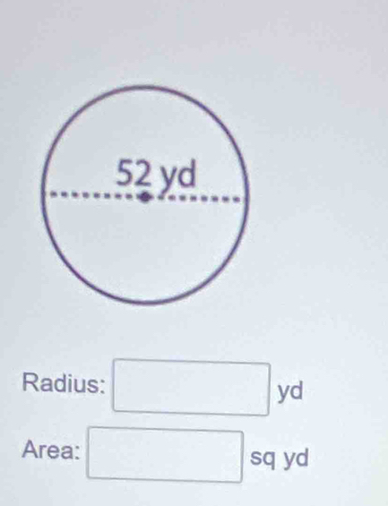 Radius: □  , yd
=
Area: sq yd