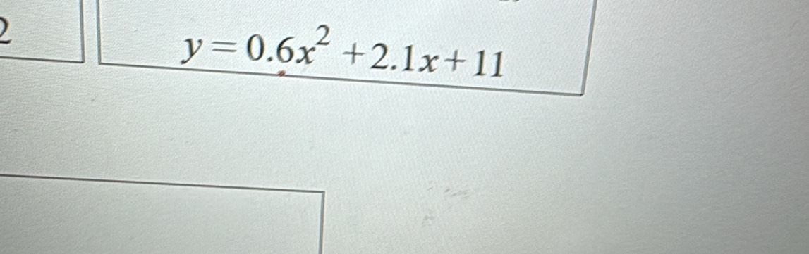 )
y=0.6x^2+2.1x+11