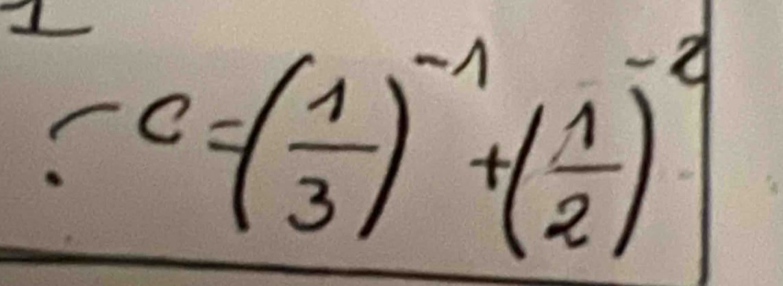 underline  -c=( 1/3 )^-1+( 1/2 )^-2
-