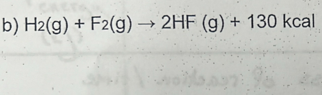 H_2(g)+F_2(g)to 2HF(g)+130 kcal