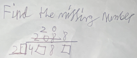 Find the misting number
beginarrayr 208 208 hline 2□ 4□ 8□ endarray