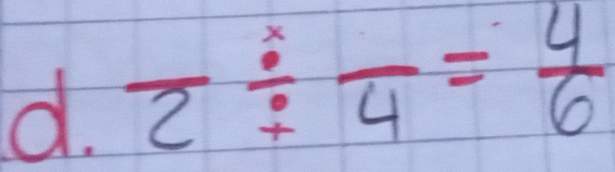 frac 2/ frac 4= 4/6 