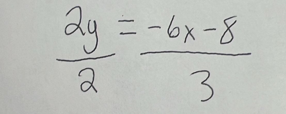  2y/2 = (-6x-8)/3 