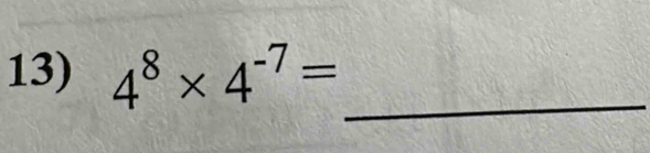 4^8* 4^(-7)=
_