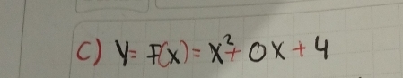 () y=F(x)=x^2+0x+4