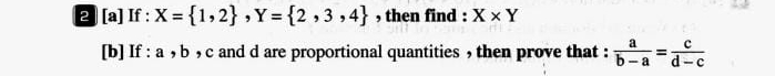 ②[a]If: X= 1,2 , Y= 2,3,4 , then find : X* Y
[b] If : a , b , c and d are proportional quantities , then prove that :  a/b-a = c/d-c 