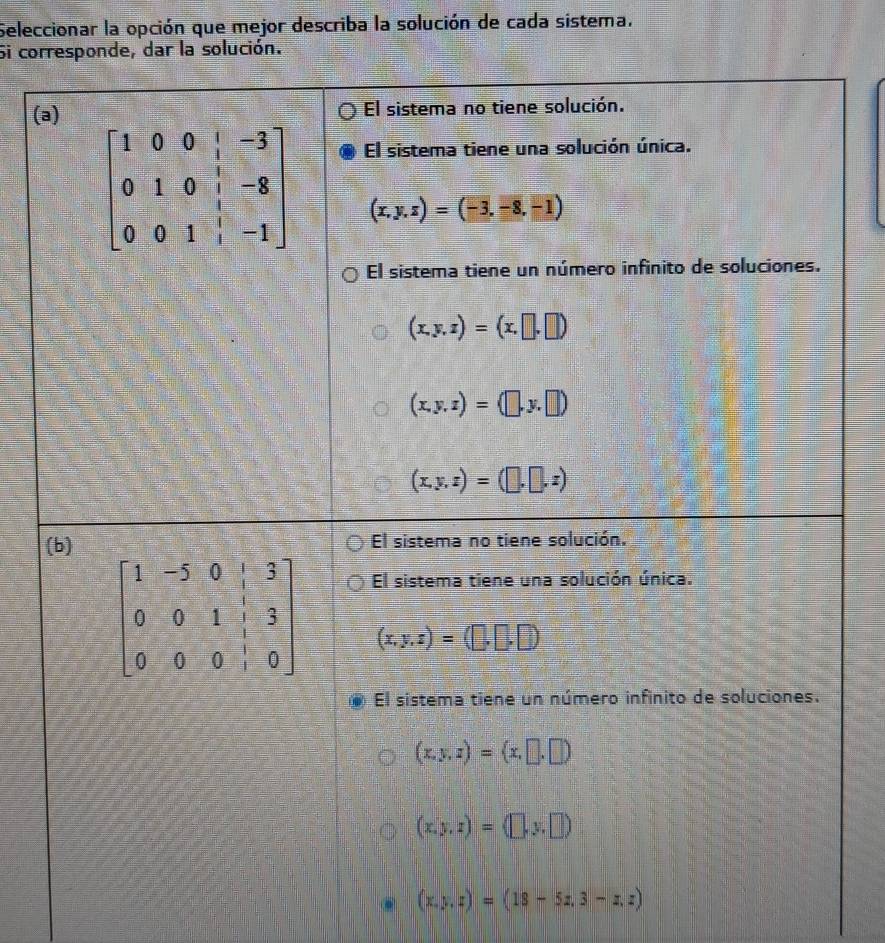 Seleccionar la opción que mejor describa la solución de cada sistema.
Si cor
(a
(
(x,y,z)=(18-5z,3-z,z)