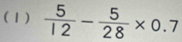 (1)  5/12 - 5/28 * 0.7