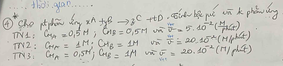 h0. 9l. . . . . . .
④ che ptyhon bny xA+yBto zC+tD i b yuè vā k phow áng
) overline aoverline v=5.10^(-2)( M/rho  hit)
TN_1:G_A=O_1/ MB=0.M v_overline a^-frac v_a+2(M/r=20.10^(-2)(M/rho h/ct)
M2N2:G_MM=1M;CM_B=1M 
TN3: C_MA=0.5^M; C_MB=1M voverline omega overline (20.10)^(-2)(M/rho hit)
VAT