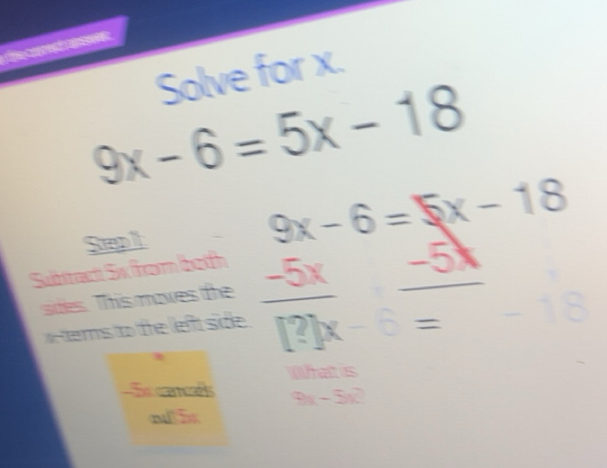 Solved: Solve for x 9x-6=5x-18 Stept 9x-6=5x-18 Subract 5x from both I ...
