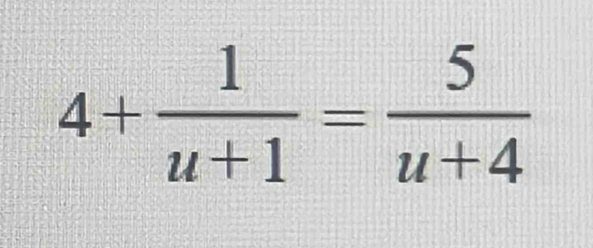 4+ 1/u+1 = 5/u+4 