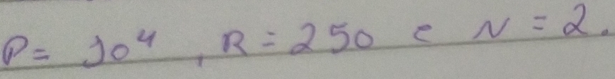 P=10^4, R=250 e N=2.