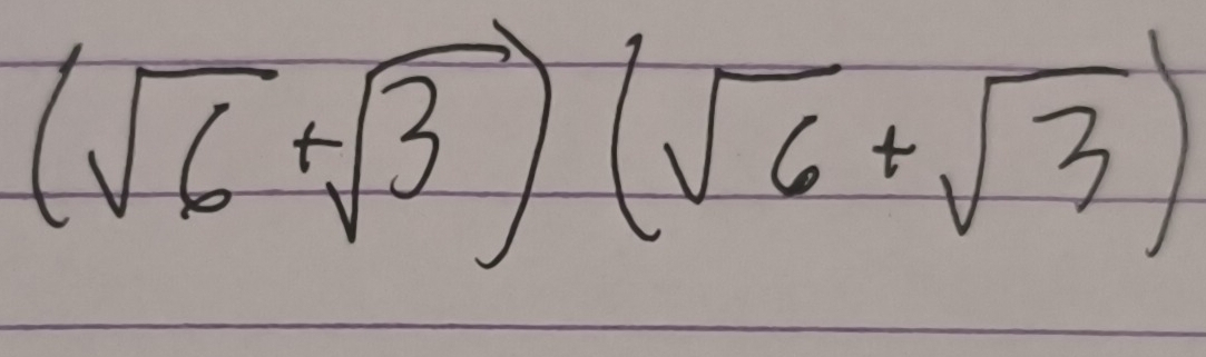 (sqrt(6)+sqrt(3))(sqrt(6)+sqrt(3))