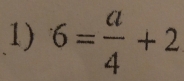 6= a/4 +2