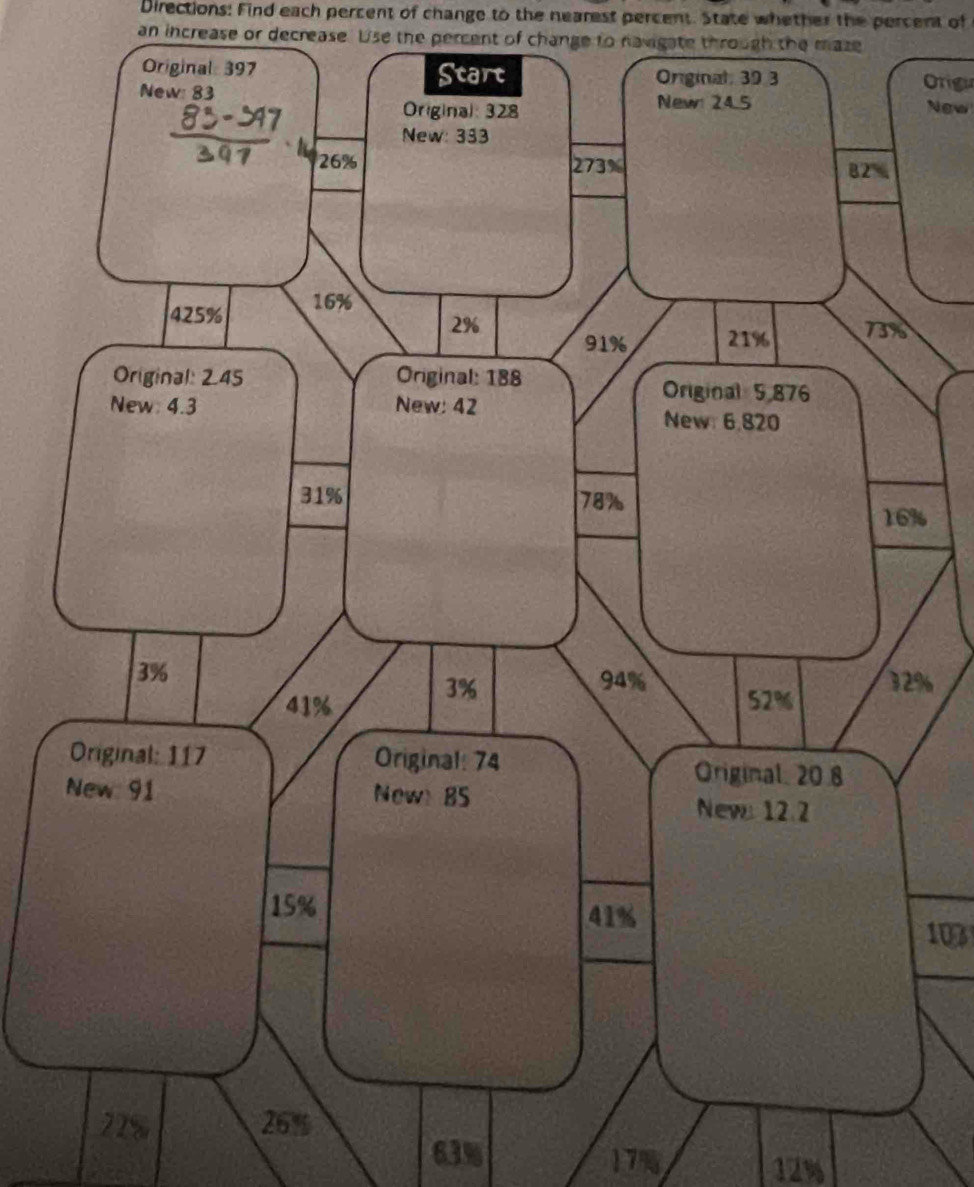 Directions: Find each percent of change to the nearest percent. State whether the percent of
an increase or decrease. Use the percent of change to navigate through the maze
Origu
New
%
%
10
63% 17% 12%