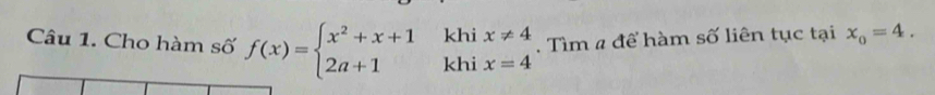 Cho hàm số f(x)=beginarrayl x^2+x+1khix!= 4 2a+1khix=4endarray.. Tìm # để hàm số liên tục tại x_o=4.