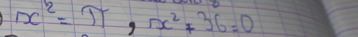 x^2=π , x^2+36=0