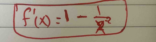 f'(x)=1- 1/2^2 