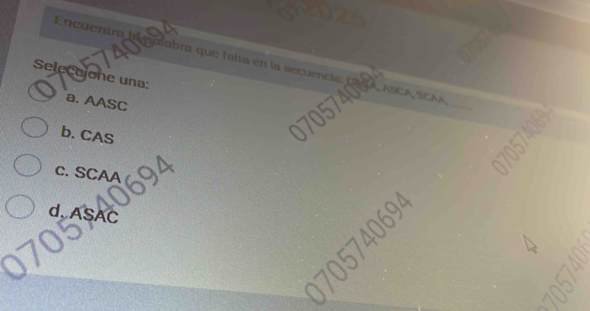 Encuentral quíabra que falta en la secuencia
Seleccione una:
a. AASC
b. CAS
c. SCAA
d,ASAC