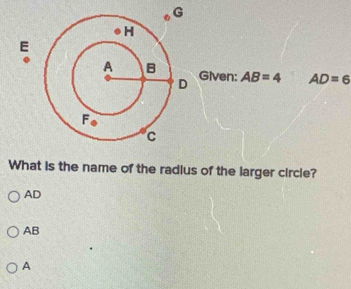 Solved: Given: AB=4 AD=6 What is the name of the radius of the larger ...