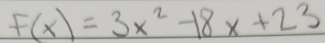 F(x)=3x^2-18x+23