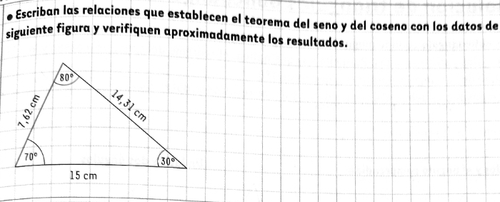 Escriban las relaciones que establecen el teorema del seno y del coseno con los datos de
siguiente figura y verifiquen aproximadamente los resultados.