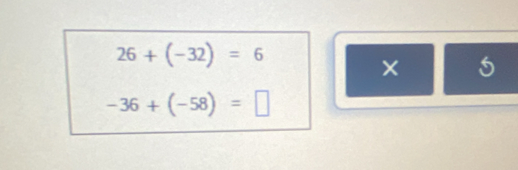 26+(-32)=6
× 5
-36+(-58)=□