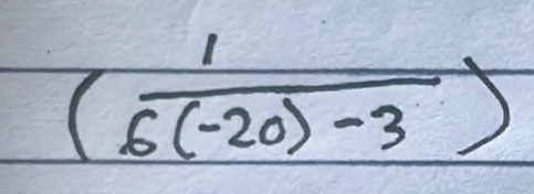  1/(6(-20)-3 )