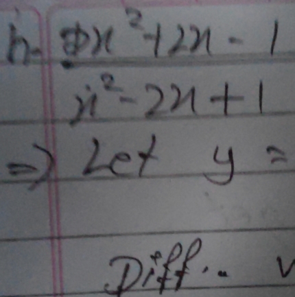  (x^2+2x-1)/x^2-2x+1 
Let y=
Diff. .