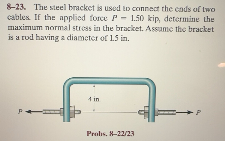 Solved: 8-23. The steel bracket is used to connect the ends of two ...
