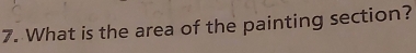 What is the area of the painting section?