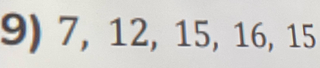 7, 12, 15, 16, 15